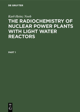 Neeb |  The Radiochemistry of Nuclear Power Plants with Light Water Reactors | Buch |  Sack Fachmedien