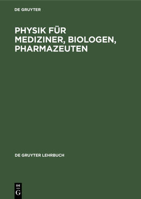 Degruyter |  Physik für Mediziner, Biologen, Pharmazeuten | Buch |  Sack Fachmedien