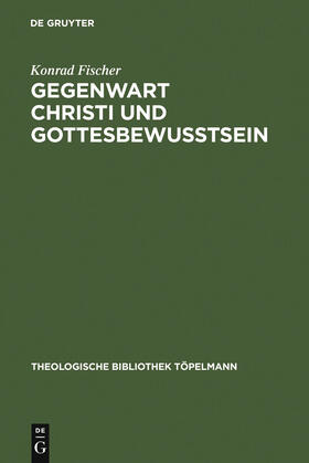 Fischer |  Gegenwart Christi und Gottesbewußtsein | Buch |  Sack Fachmedien
