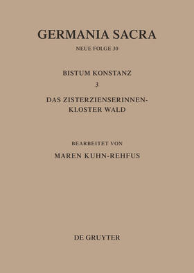 Kuhn-Rehfus |  Die Bistümer der Kirchenprovinz Mainz. Bistum Konstanz 3: Das Zisterzienserinnenkloster Wald | Buch |  Sack Fachmedien