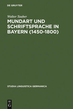 Tauber |  Mundart und Schriftsprache in Bayern (1450-1800) | Buch |  Sack Fachmedien