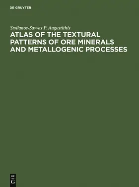 Augustithis |  Atlas of the Textural Patterns of Ore Minerals and Metallogenic Processes | Buch |  Sack Fachmedien