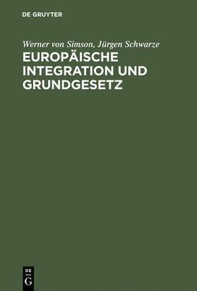 Schwarze / Simson | Europäische Integration und Grundgesetz | Buch | 978-3-11-013655-5 | sack.de