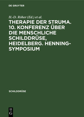 Weinheimer / Röher |  Therapie der Struma. 10. Konferenz über die menschliche Schilddrüse, Heidelberg. Henning-Symposium | Buch |  Sack Fachmedien
