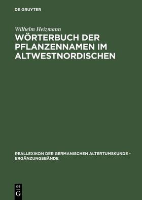 Heizmann |  Wörterbuch der Pflanzennamen im Altwestnordischen | Buch |  Sack Fachmedien