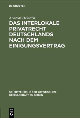 Heldrich |  Das Interlokale Privatrecht Deutschlands nach dem Einigungsvertrag | Buch |  Sack Fachmedien
