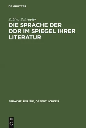 Schroeter |  Die Sprache der DDR im Spiegel ihrer Literatur | Buch |  Sack Fachmedien