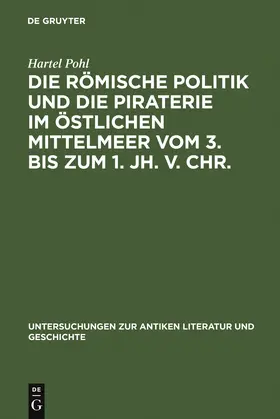 Pohl |  Die römische Politik und die Piraterie im östlichen Mittelmeer vom 3. bis zum 1. Jh. v. Chr. | Buch |  Sack Fachmedien