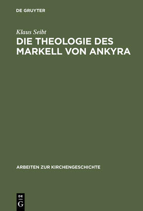Seibt |  Die Theologie des Markell von Ankyra | Buch |  Sack Fachmedien
