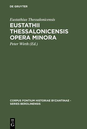 Eustathius Thessalonicensis / Wirth |  Eustathii Thessalonicensis Opera minora | Buch |  Sack Fachmedien
