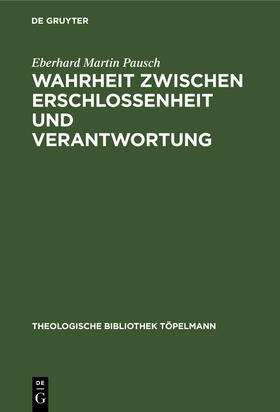 Pausch |  Wahrheit zwischen Erschlossenheit und Verantwortung | Buch |  Sack Fachmedien