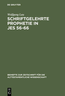 Lau |  Schriftgelehrte Prophetie in Jes 56-66 | Buch |  Sack Fachmedien