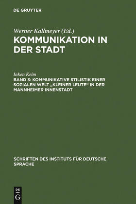 Keim |  Kommunikative Stilistik einer sozialen Welt "kleiner Leute" in der Mannheimer Innenstadt | Buch |  Sack Fachmedien