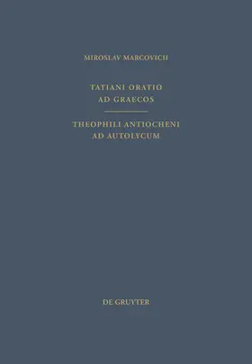 Tatianus Syrus / Marcovich |  Tatiani Oratio ad Graecos. Theophili Antiocheni ad Autolycum | Buch |  Sack Fachmedien