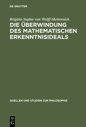 Wolff-Metternich |  Die Überwindung des mathematischen Erkenntnisideals | Buch |  Sack Fachmedien