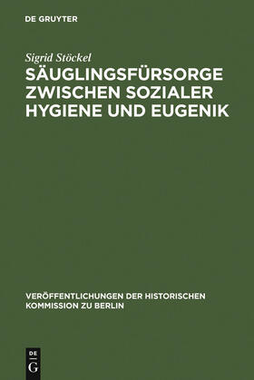 Stöckel |  Säuglingsfürsorge zwischen sozialer Hygiene und Eugenik | Buch |  Sack Fachmedien