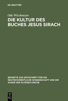 Wischmeyer |  Die Kultur des Buches Jesus Sirach | Buch |  Sack Fachmedien