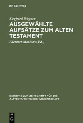 Wagner / Mathias |  Ausgewählte Aufsätze zum Alten Testament | Buch |  Sack Fachmedien