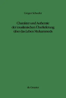 Schoeler |  Charakter und Authentie der muslimischen Überlieferung über das Leben Mohammeds | Buch |  Sack Fachmedien