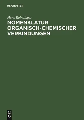 Reimlinger |  Nomenklatur Organisch-Chemischer Verbindungen | Buch |  Sack Fachmedien