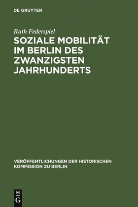 Federspiel |  Soziale Mobilität im Berlin des zwanzigsten Jahrhunderts | Buch |  Sack Fachmedien