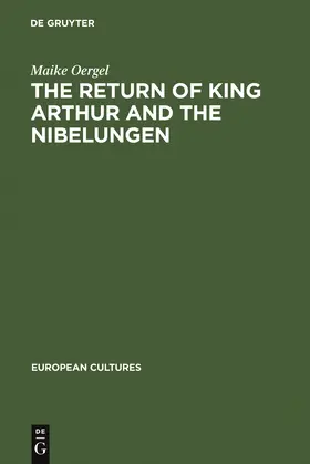 Oergel |  The Return of King Arthur and the Nibelungen | Buch |  Sack Fachmedien