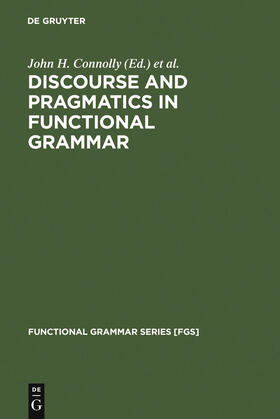 Connolly / Gatward / Vismans |  Discourse and Pragmatics in Functional Grammar | Buch |  Sack Fachmedien