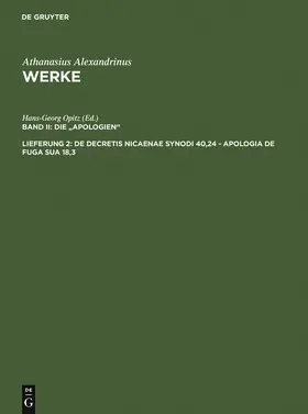 Athanasius Alexandrinus / Opitz / Tetz |  De decretis Nicaenae synodi 40,24 - Apologia de fuga sua 18,3 | Buch |  Sack Fachmedien