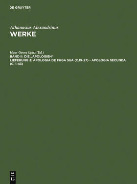 Athanasius Alexandrinus / Opitz / Tetz |  Apologia de fuga sua (c.19-27) - Apologia secunda (c. 1-43) | Buch |  Sack Fachmedien