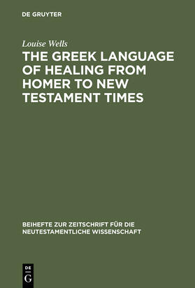 Wells |  The Greek Language of Healing from Homer to New Testament Times | Buch |  Sack Fachmedien