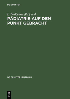 Dorlöchter / Müller / Radke |  Pädiatrie auf den Punkt gebracht | Buch |  Sack Fachmedien