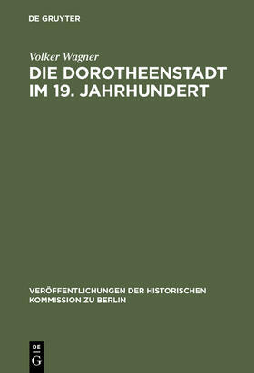 Wagner |  Die Dorotheenstadt im 19. Jahrhundert | Buch |  Sack Fachmedien