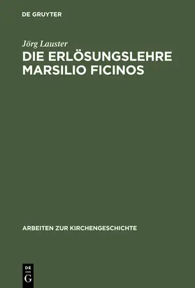 Lauster |  Die Erlösungslehre Marsilio Ficinos | Buch |  Sack Fachmedien