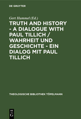 Hummel |  Truth and History - a Dialogue with Paul Tillich / Wahrheit und Geschichte - ein Dialog mit Paul Tillich | Buch |  Sack Fachmedien