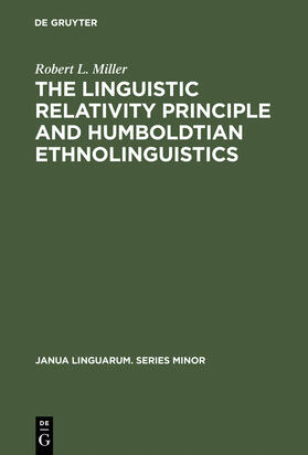 Miller |  The Linguistic Relativity Principle and Humboldtian Ethnolinguistics | Buch |  Sack Fachmedien