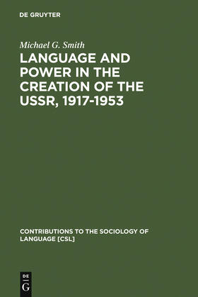 Smith |  Language and Power in the Creation of the USSR, 1917-1953 | Buch |  Sack Fachmedien