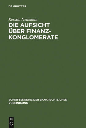 Neumann | Die Aufsicht über Finanzkonglomerate | Buch | 978-3-11-016259-2 | sack.de