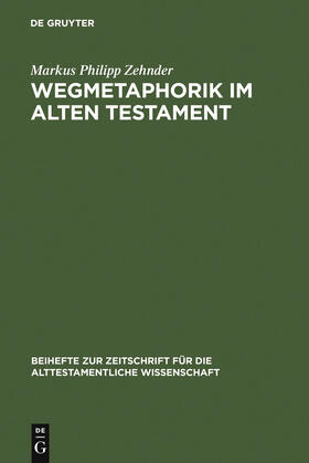 Zehnder |  Wegmetaphorik im Alten Testament | Buch |  Sack Fachmedien