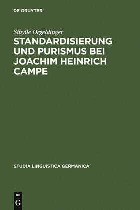 Orgeldinger |  Standardisierung und Purismus bei Joachim Heinrich Campe | Buch |  Sack Fachmedien