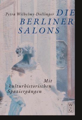 Wilhelmy-Dollinger |  Die Berliner Salons | Buch |  Sack Fachmedien