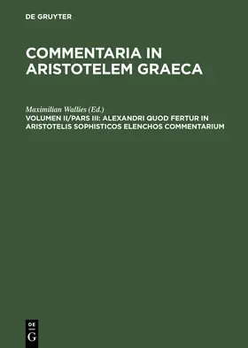 Wallies |  Alexandri quod fertur in Aristotelis sophisticos elenchos commentarium | Buch |  Sack Fachmedien