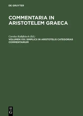 Kalbfleisch |  Simplicii in Aristotelis categorias commentarium | Buch |  Sack Fachmedien