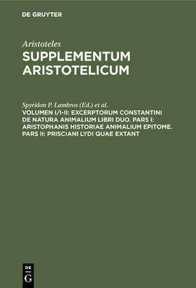 Bywater / Lambros |  Excerptorum Constantini de natura animalium libri duo. Pars I: Aristophanis historiae animalium epitome. Pars II: Prisciani Lydi quae extant | Buch |  Sack Fachmedien