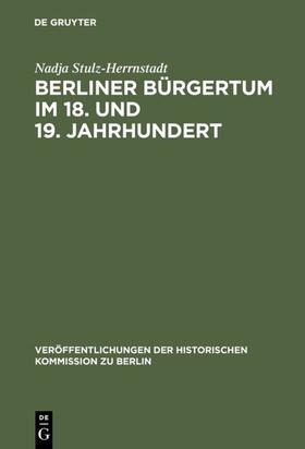 Stulz-Herrnstadt |  Berliner Bürgertum im 18. und 19. Jahrhundert | Buch |  Sack Fachmedien