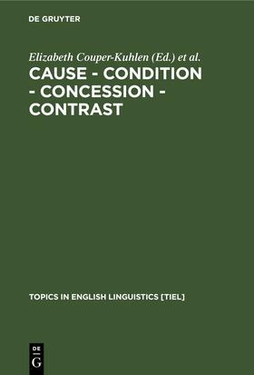 Kortmann / Couper-Kuhlen |  Cause - Condition - Concession - Contrast | Buch |  Sack Fachmedien