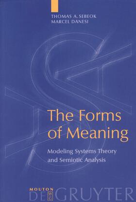 Danesi / Sebeok |  The Forms of Meaning | Buch |  Sack Fachmedien