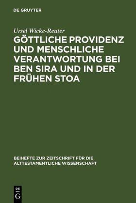 Wicke-Reuter |  Göttliche Providenz und menschliche Verantwortung bei Ben Sira und in der Frühen Stoa | Buch |  Sack Fachmedien