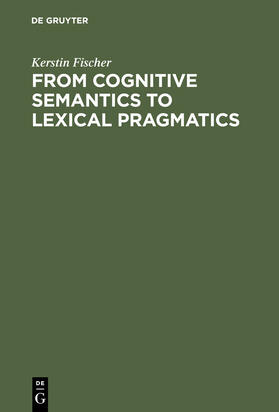 Fischer |  From Cognitive Semantics to Lexical Pragmatics | Buch |  Sack Fachmedien