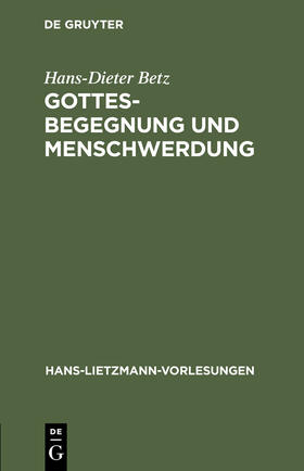 Betz |  Gottesbegegnung und Menschwerdung | Buch |  Sack Fachmedien