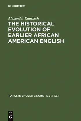 Kautzsch |  The Historical Evolution of Earlier African American English | Buch |  Sack Fachmedien